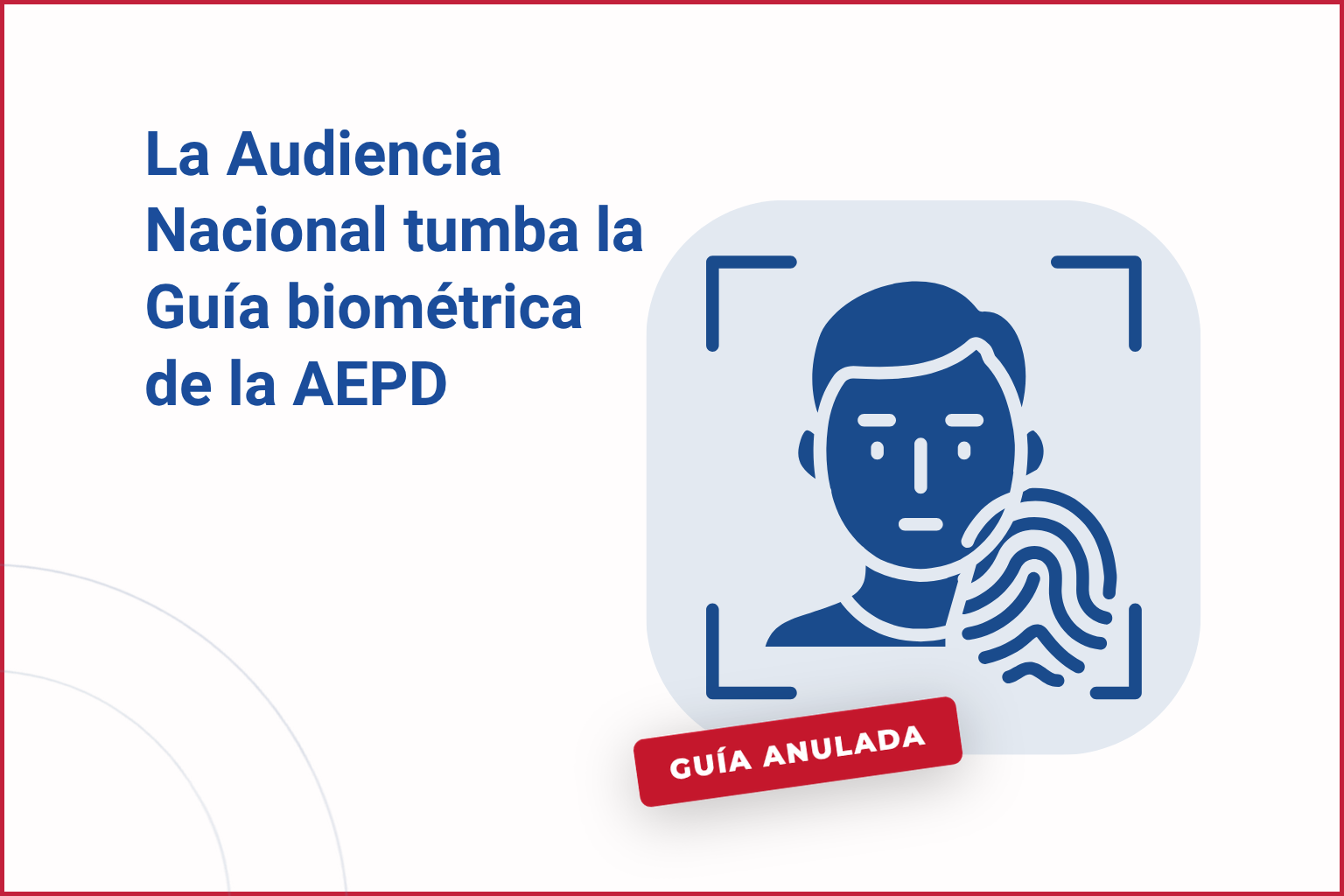 Anulación Guía Biométrica AEPD Anulación Guía Biométrica AEPD